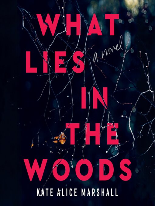 Title details for What Lies in the Woods by Kate Alice Marshall - Available